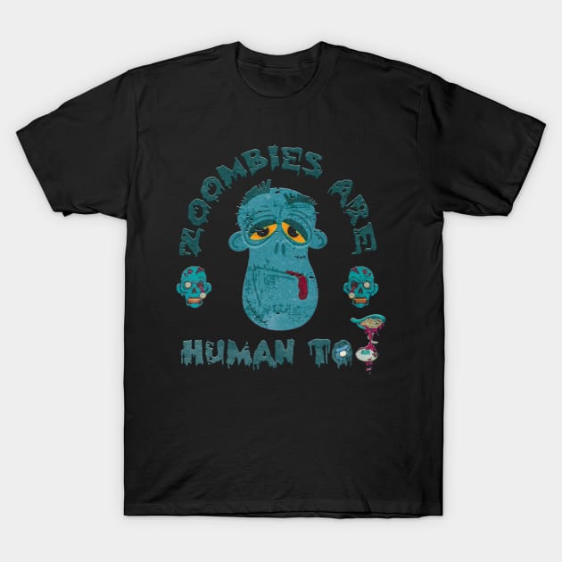 zombies are human too. funny puns T-Shirt by nowsadmahi